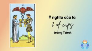Ý nghĩa của lá 2 Ly Tarot